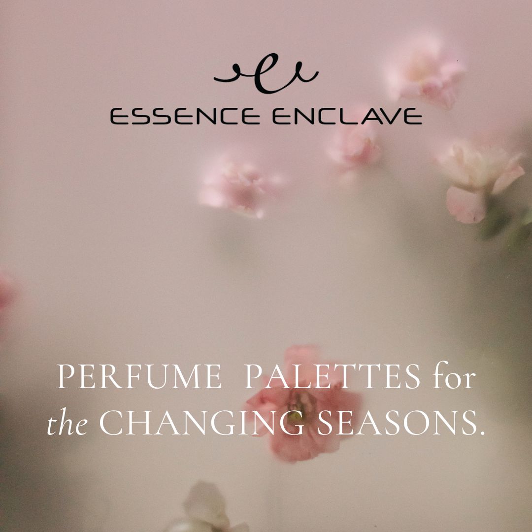 How to Choose your Perfume Palettes for the Changing Seasons