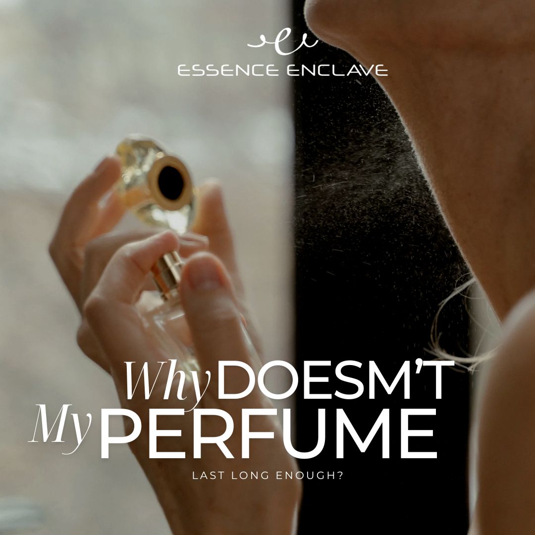 Why doesn’t my perfume last long enough?"